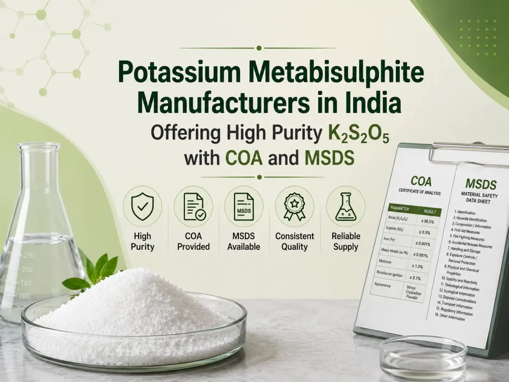 Potassium Metabisulphite manufacturers in India supplying high-purity K₂S₂O₅ with COA, MSDS, quality assurance, and reliable bulk supply.